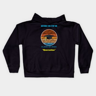 Nothing can stop me calss of 2020 quarantine Kids Hoodie